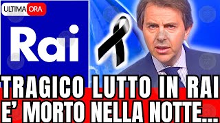 🔴 TRAGICO LUTTO RAI quotE MORTO NELLA NOTTEquot FAN IN LACRIME [upl. by Llehsam]