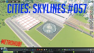 Lets Play Cities Skylines Edental  057  Der GLÄSERNE UBAHNHOF [upl. by Aileme597]