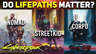 Cyberpunk 2077  Do LIFEPATHS ACTUALLY MATTER Corpo vs Streetkid vs Nomad [upl. by Anigar]