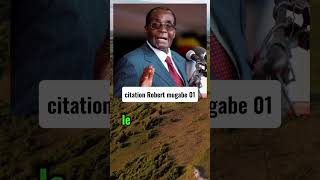 voici les meilleurs citation de Robert mugabe  robertmugabe citation philosophie motivation [upl. by Eelnodnarb]