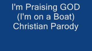 Im on a Boat  The Lonely Island Christian Parody Remix quotIm Praising GODquot  Joshua Goodwin [upl. by Olim934]