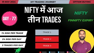 DAY 77  Intraday Trading  3 Trade Series  Nifty Option Buying  19th Nov [upl. by Tammara]