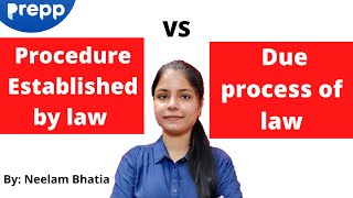 Procedure established by law vs Due process of law  UPSC CSE  IAS  Neelam Bhatia [upl. by Wertz833]