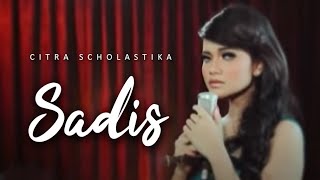 CITRA SCHOLASTIKA  SADIS OFFICIAL MUSIC VIDEO [upl. by Nirred]