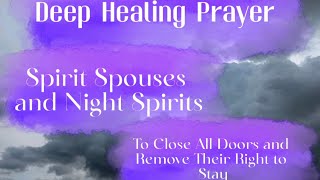 Spirit Spouses and Night Spirits  Remove Their Right to Stay  Repentance and Renunciations [upl. by Ansev]