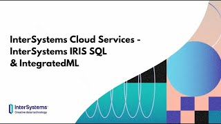 InterSystems Cloud Services  InterSystems IRIS SQL amp IntegratedML [upl. by Illom212]