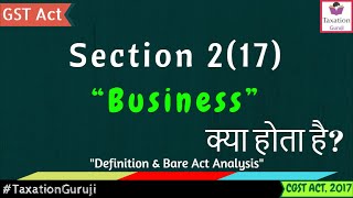 Section 217  CGST Act  What is BUSINESS Under GST TaxationGuruji [upl. by Suoicul124]