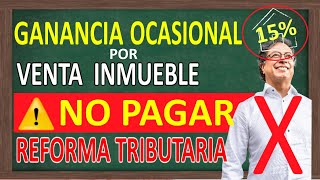 👉Este SECRETO te ayudara a no PAGAR IMPUESTO a la GANANCIA OCASIONAL por venta de INMUEBLE [upl. by Oettam]