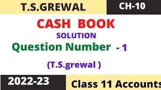 Cash Book Chapter 10 TSGrewal Solution question number 1 Class 11 accounts session 202223 [upl. by Enetsirk]