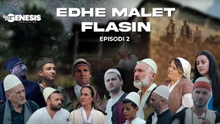 EDHE MALET FLASIN  Episodi 2 Histori Shqiptare [upl. by Acirehs939]