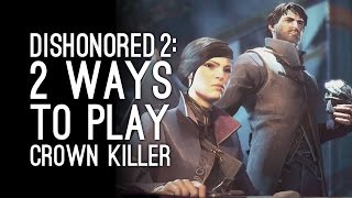 Dishonored 2 Gameplay Addermire Institute  2 Ways to Play Dishonored 2 Crown Killer Mission [upl. by Ladnar]