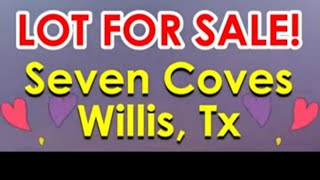 Seven Coves from Willis Tx  Lake Conroe  Lot for Sale  5904 SF  Houston Suburb Tx [upl. by Aillicsirp]