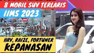 8 Mobil SUV Terlaris di IIMS 2023 [upl. by Nysilla]