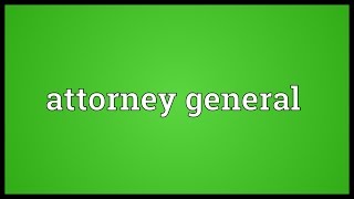 Attorney general Meaning [upl. by Gerek]