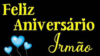 Feliz Aniversário meu irmão querido Mensagem com voz de homem [upl. by Rochester]