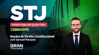 Concurso STJ  Maratona de Questões Cebraspe  Noções de Direito Constitucional com Samuel Marques [upl. by Aninnaig]