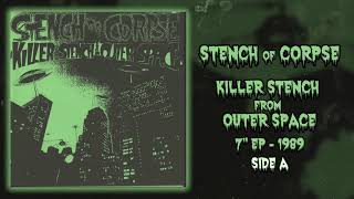 Stench Of Corpse  Killer Stench From Outer Space 7quot FULL EP 1989  Noisecore  Grindcore [upl. by Ecinrev154]