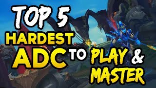 Top 5 HARDEST ADCs to play amp HARDEST TO MASTER League of Legends [upl. by Merriam]