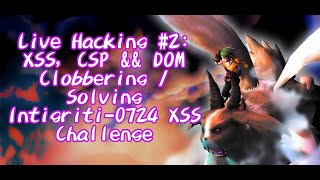 Live Hacking 2 XSS CSP ampamp DOM Clobbering  Solving Intigriti 0724 XSS challenge [upl. by Anaira]