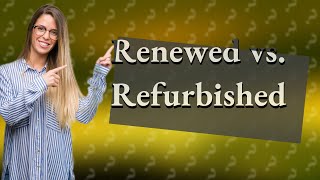 What is better renewed or refurbished [upl. by Ezar627]