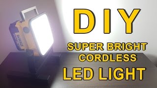 DIY Super Bright LED Light  Dewalt 20V Powered cordless [upl. by Braunstein]