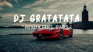 DJ GRATATA REMIX FULL BASS [upl. by Bianka]