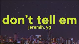 Jeremih YG  Dont Tell Em Lyrics [upl. by Lolanthe]