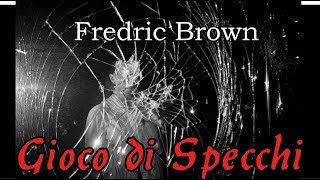 Fredric Brown  Gioco di Specchi  Audiolibro di Fantascienza [upl. by Dleifniw]