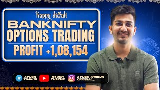 Bank Nifty Options Trading Profit 108154  By Ayush Thakur [upl. by Neelahs]