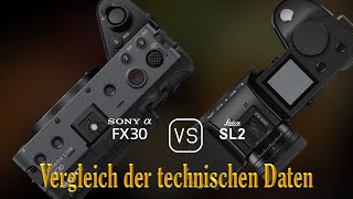 Sony FX30 vs Leica SL2 Ein Vergleich der technischen Daten [upl. by Wernda276]