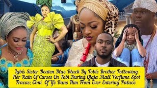 Igbis Sister Bêãtên Blüe Blãck By Tobis Brother Following Her Rain Of ïnsults Ooni Of Ife 🧐 [upl. by Hamachi]