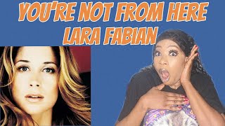 Lovely again  Youre Not From Here LARA FABIAN REACTION [upl. by Yert]