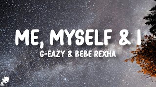 GEazy Bebe Rexha  Me Myself amp I Lyrics [upl. by Vasti766]