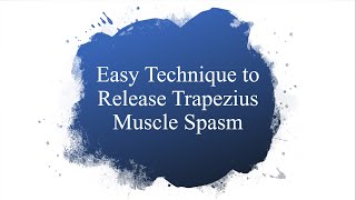 Easy Trapezius Muscle Spasm Release Technique [upl. by Lotsirb348]