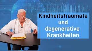 Wie sich Kindheitstraumata auf die Entstehung von degenerativen Krankheiten auswirken [upl. by Avlem249]