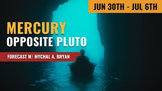 Mercury Opposite Pluto NEXT WEEKS ASTROLOGY Uranian Astrology Report June 30th  Jul 6th 2024 [upl. by Nehtanoj]