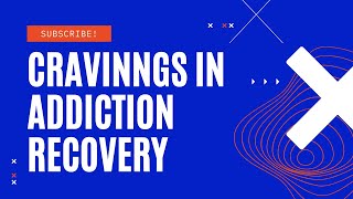 Cravings in Addiction Recovery [upl. by Emmanuel31]