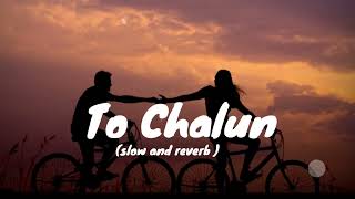 To Chalun Song । Slow and Reverb song । Border । slowedreverb trending [upl. by Nihahs]