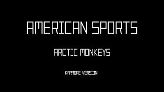 Arctic Monkeys  American Sports Karaoke instrumental [upl. by Noet]