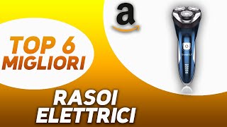 ✅ TOP 6 Migliori Rasoi Elettrici Uomo 2023 [upl. by Uamak]