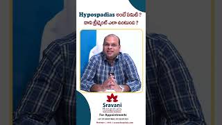 Whats is Hypospadias and what is the treatment  Dr Murali Krishna  Sravani Hospitals [upl. by Ecirpak131]