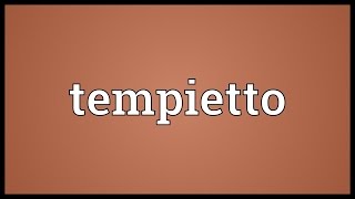 Tempietto Meaning [upl. by Aniahs]