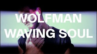 Wolfman  Waving Soul Music Video [upl. by Nylidam]