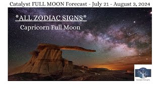 Catalyst CAPRICORN FULL MOON Forecast for July 21  August 3 2023  ALL ZODIAC SIGNS [upl. by Bluh]