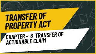 Chapter 8  Transfer of Actionable claim section 130137  Transfer of property act TPA [upl. by Llennej]