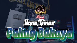 Nona Timur Paling Bahaya  Naldhy NBRT [upl. by Garrik]