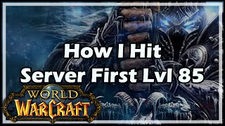 World of Warcraft How I Hit Server First 85 [upl. by Leund]