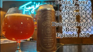 Cabin Fever a Foeder Barleywine by Drownedlands Beer Episode 230 [upl. by Nunci]