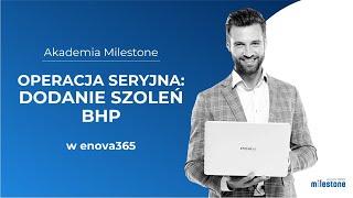 Akademia Milestone jak grupowo dodać szkolenie BHP w enova365 [upl. by Ynner]