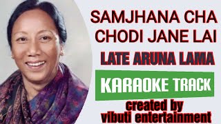 SAMJHANA CHA CHODI JANE LAI  SINGERLTE ARUNA LAMAKARAOKE TRACK CREATED BY VIBUTI ENTERTAINMENT [upl. by Cirdet]